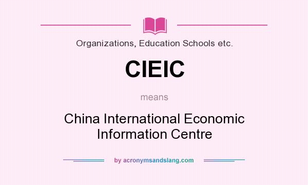 What does CIEIC mean? It stands for China International Economic Information Centre