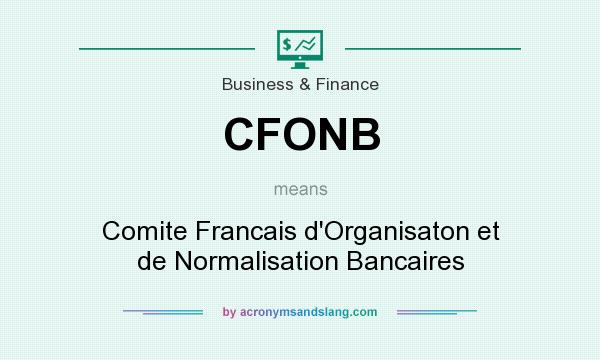 What does CFONB mean? It stands for Comite Francais d`Organisaton et de Normalisation Bancaires