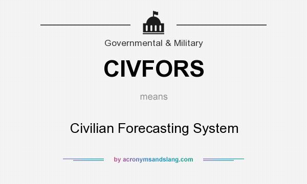 What does CIVFORS mean? It stands for Civilian Forecasting System