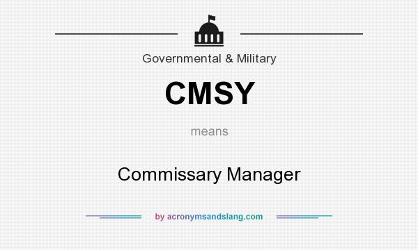 What does CMSY mean? It stands for Commissary Manager