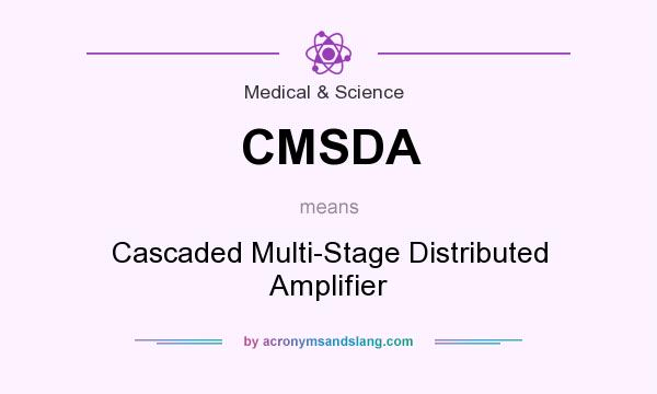 What does CMSDA mean? It stands for Cascaded Multi-Stage Distributed Amplifier