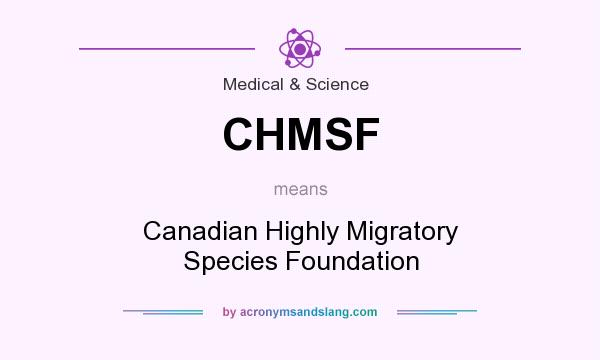 What does CHMSF mean? It stands for Canadian Highly Migratory Species Foundation