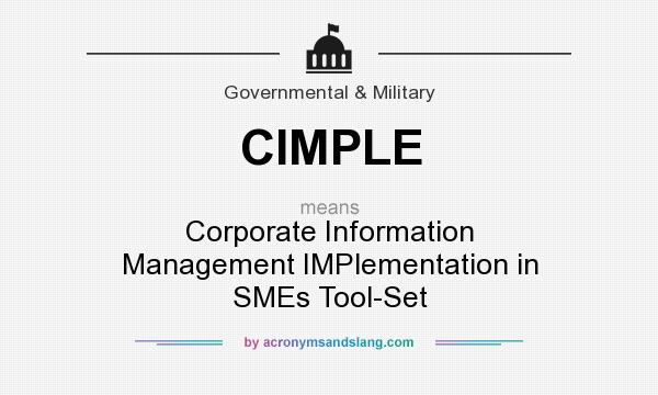 What does CIMPLE mean? It stands for Corporate Information Management IMPlementation in SMEs Tool-Set