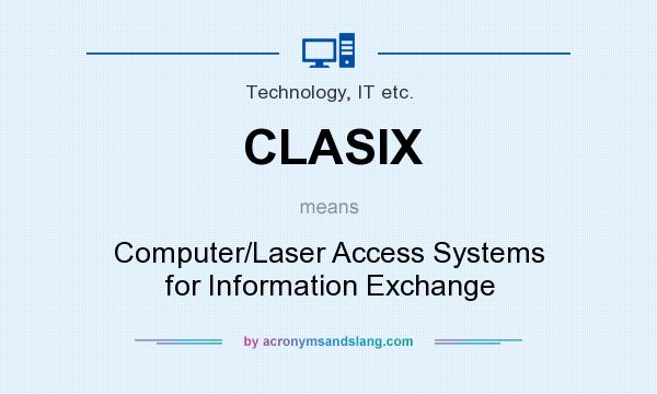 What does CLASIX mean? It stands for Computer/Laser Access Systems for Information Exchange