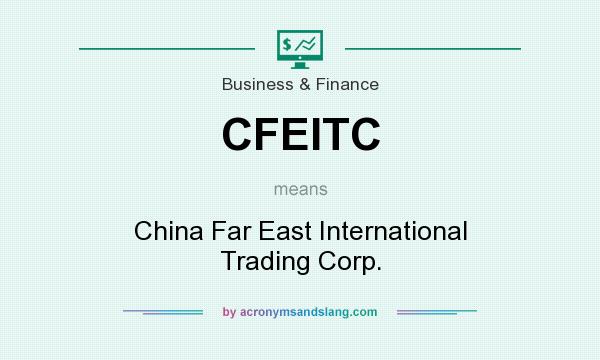 What does CFEITC mean? It stands for China Far East International Trading Corp.