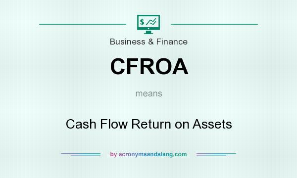 What does CFROA mean? It stands for Cash Flow Return on Assets