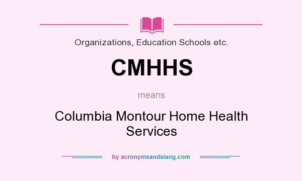 What does CMHHS mean? It stands for Columbia Montour Home Health Services
