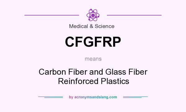 What does CFGFRP mean? It stands for Carbon Fiber and Glass Fiber Reinforced Plastics