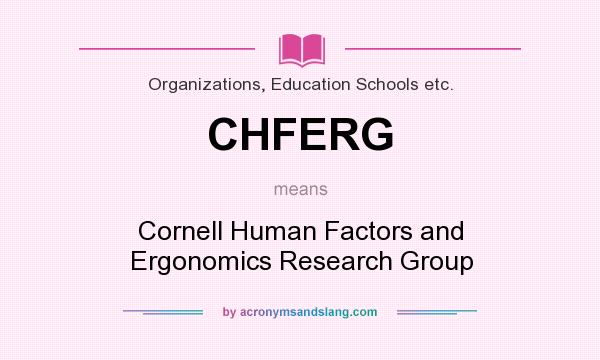 What does CHFERG mean? It stands for Cornell Human Factors and Ergonomics Research Group