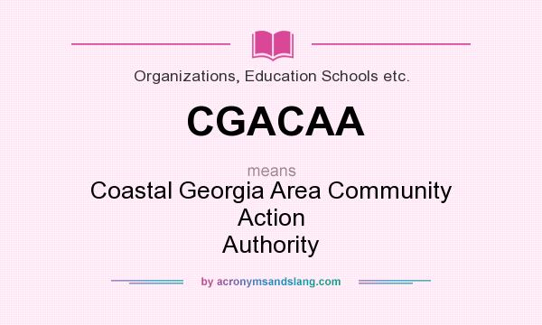 What does CGACAA mean? It stands for Coastal Georgia Area Community Action Authority