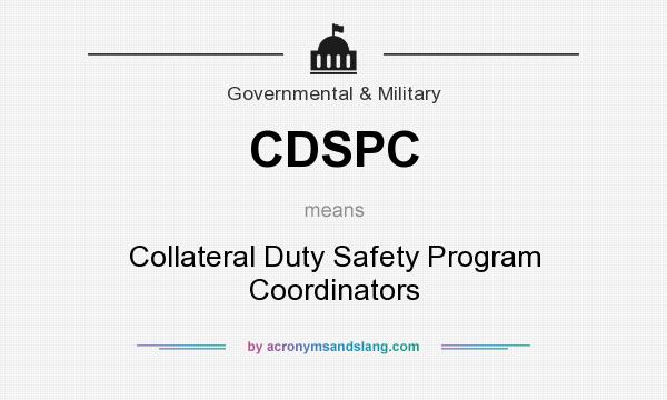 What does CDSPC mean? It stands for Collateral Duty Safety Program Coordinators