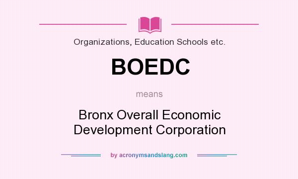 What does BOEDC mean? It stands for Bronx Overall Economic Development Corporation