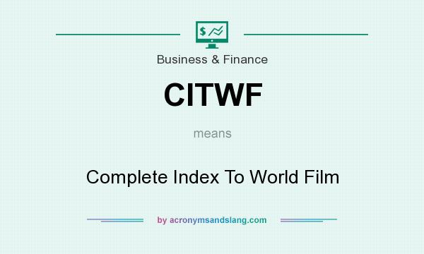 What does CITWF mean? It stands for Complete Index To World Film
