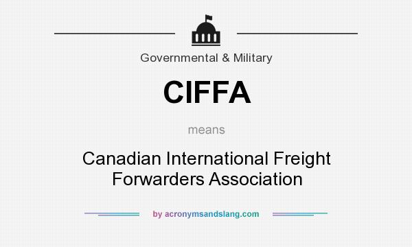 What does CIFFA mean? It stands for Canadian International Freight Forwarders Association