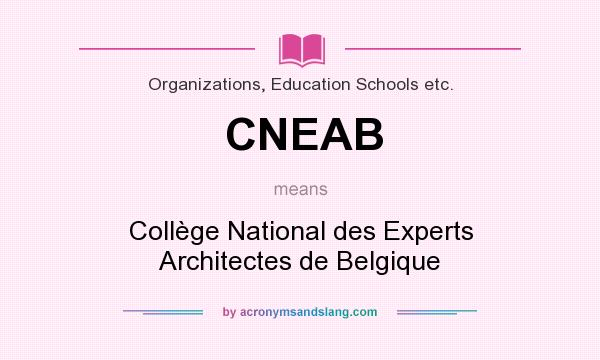 What does CNEAB mean? It stands for Collège National des Experts Architectes de Belgique
