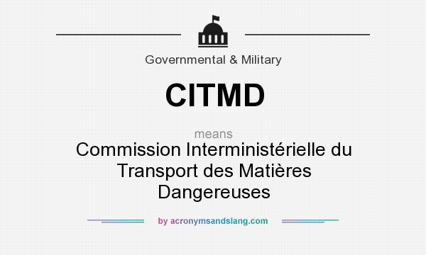 What does CITMD mean? It stands for Commission Interministérielle du Transport des Matières Dangereuses