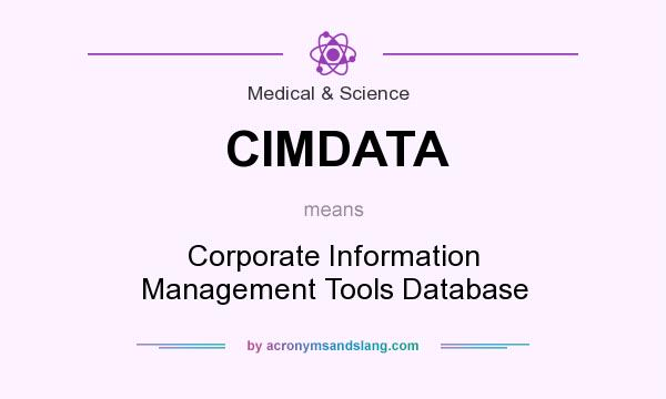 What does CIMDATA mean? It stands for Corporate Information Management Tools Database