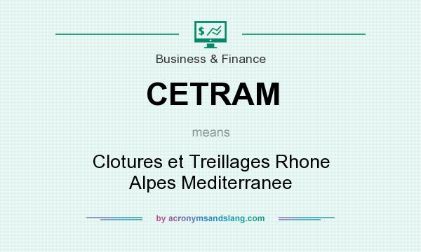What does CETRAM mean? It stands for Clotures et Treillages Rhone Alpes Mediterranee