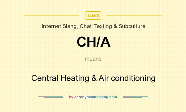 What does CH/A mean? It stands for Central Heating & Air conditioning