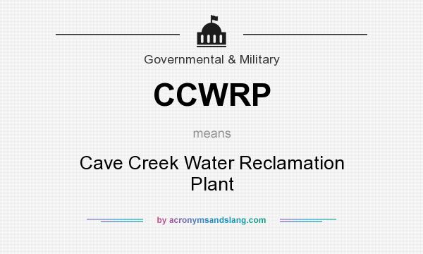What does CCWRP mean? It stands for Cave Creek Water Reclamation Plant