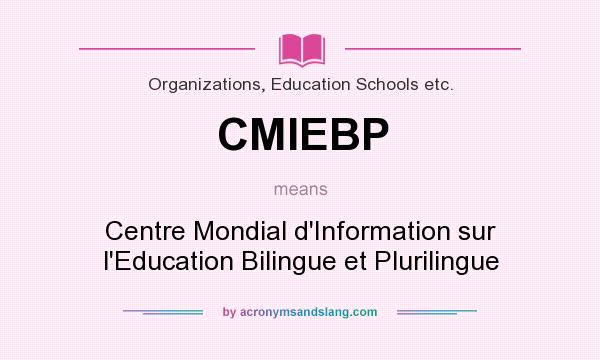 What does CMIEBP mean? It stands for Centre Mondial d`Information sur l`Education Bilingue et Plurilingue