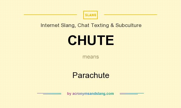 What does CHUTE mean? It stands for Parachute