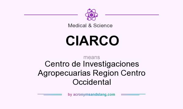 What does CIARCO mean? It stands for Centro de Investigaciones Agropecuarias Region Centro Occidental