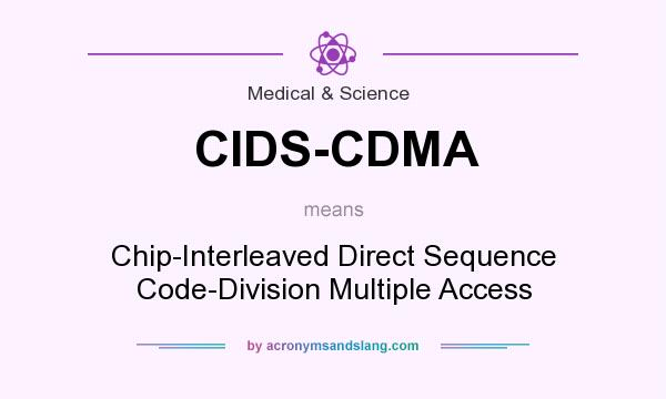 What does CIDS-CDMA mean? It stands for Chip-Interleaved Direct Sequence Code-Division Multiple Access