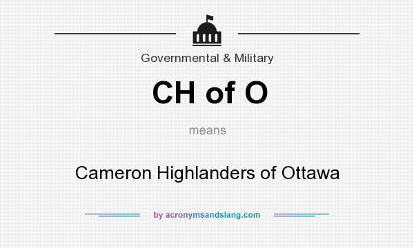 What does CH of O mean? It stands for Cameron Highlanders of Ottawa