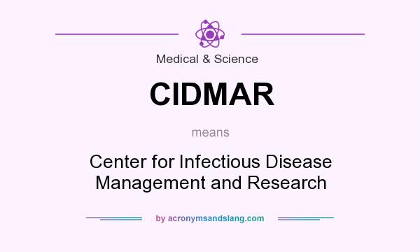 What does CIDMAR mean? It stands for Center for Infectious Disease Management and Research