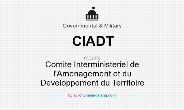 What does CIADT mean? It stands for Comite Interministeriel de l`Amenagement et du Developpement du Territoire