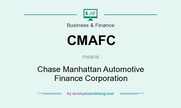 What does CMAFC mean? It stands for Chase Manhattan Automotive Finance Corporation
