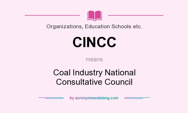 What does CINCC mean? It stands for Coal Industry National Consultative Council