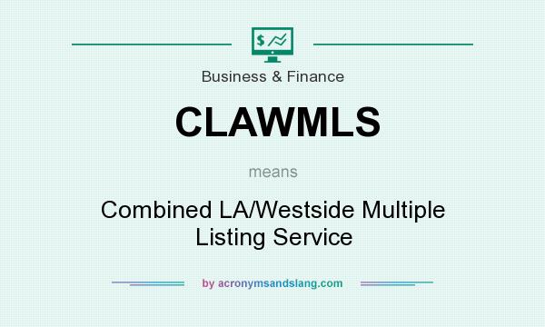 What does CLAWMLS mean? It stands for Combined LA/Westside Multiple Listing Service