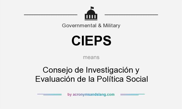 What does CIEPS mean? It stands for Consejo de Investigación y Evaluación de la Política Social