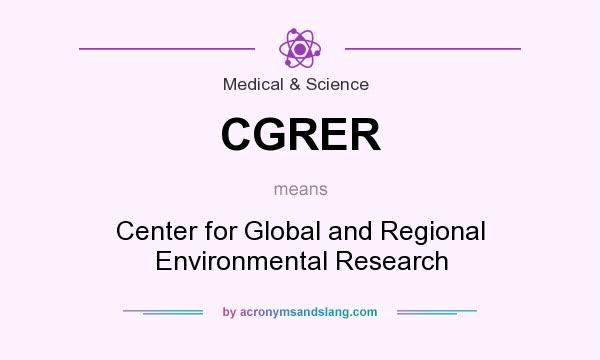 What does CGRER mean? It stands for Center for Global and Regional Environmental Research