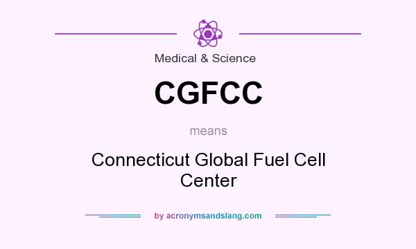 What does CGFCC mean? It stands for Connecticut Global Fuel Cell Center