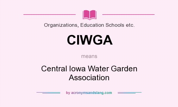 What does CIWGA mean? It stands for Central Iowa Water Garden Association