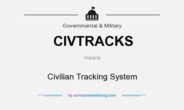 What does CIVTRACKS mean? It stands for Civilian Tracking System