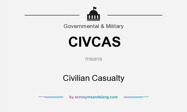 What does CIVCAS mean? It stands for Civilian Casualty
