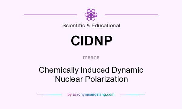 What does CIDNP mean? It stands for Chemically Induced Dynamic Nuclear Polarization