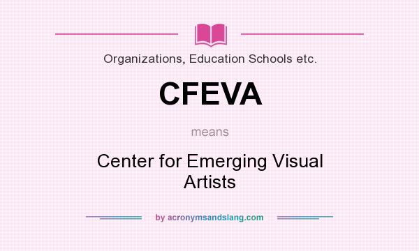What does CFEVA mean? It stands for Center for Emerging Visual Artists