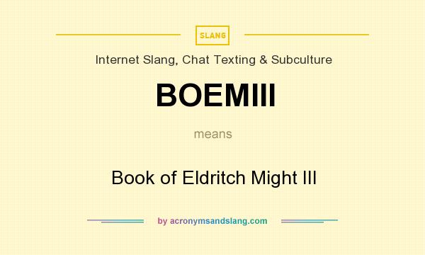 What does BOEMIII mean? It stands for Book of Eldritch Might III