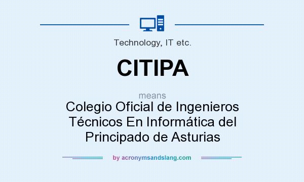 What does CITIPA mean? It stands for Colegio Oficial de Ingenieros Técnicos En Informática del Principado de Asturias