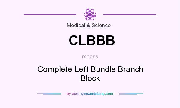 What does CLBBB mean? It stands for Complete Left Bundle Branch Block
