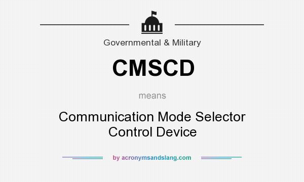 What does CMSCD mean? It stands for Communication Mode Selector Control Device