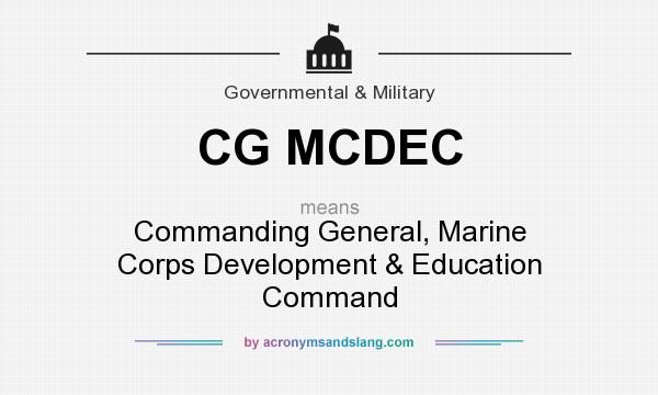What does CG MCDEC mean? It stands for Commanding General, Marine Corps Development & Education Command