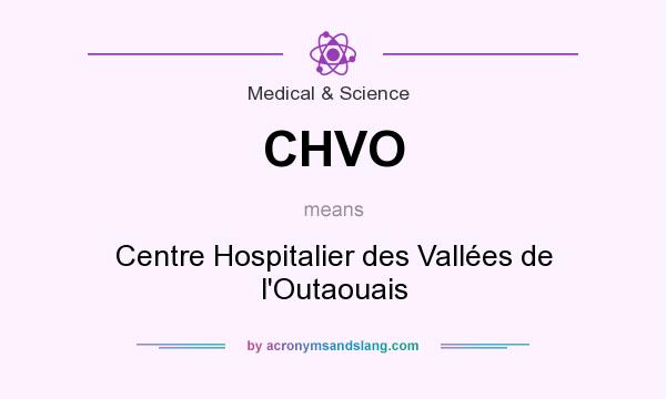 What does CHVO mean? It stands for Centre Hospitalier des Vallées de l`Outaouais