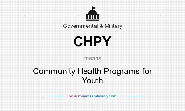What does CHPY mean? It stands for Community Health Programs for Youth