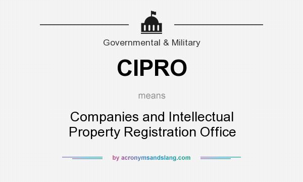 What does CIPRO mean? It stands for Companies and Intellectual Property Registration Office